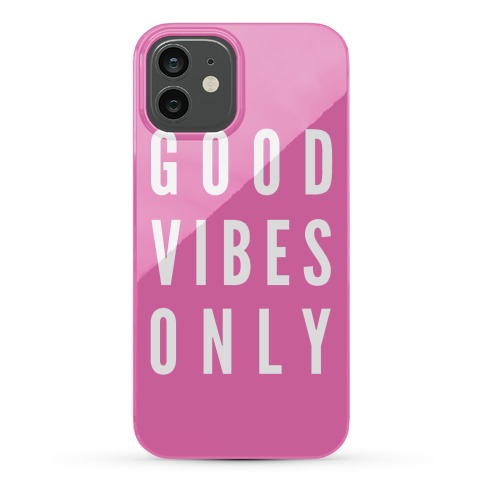 Good Vibes Only Phone Cases | LookHUMAN