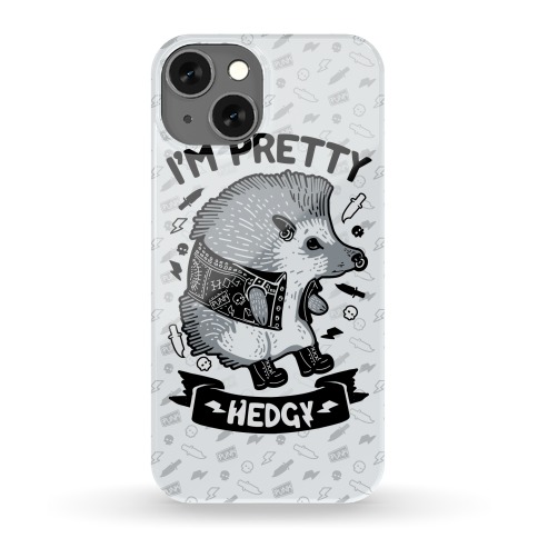 I'm Pretty Hedgy Phone Case
