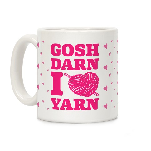 Gosh Darn I Love Yarn Coffee Mug