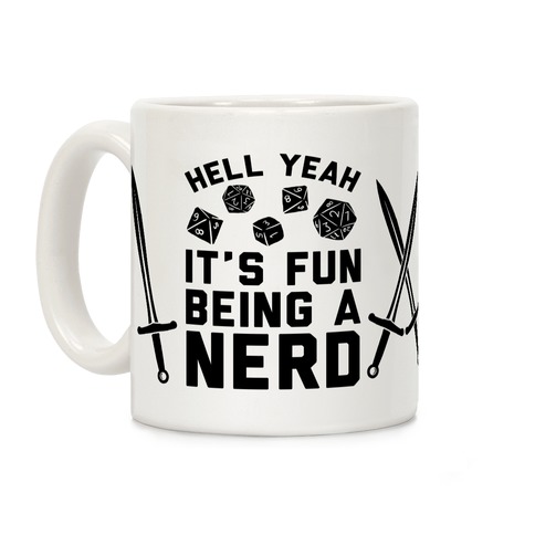Hell Yeah It's Fun Being A Nerd Coffee Mug