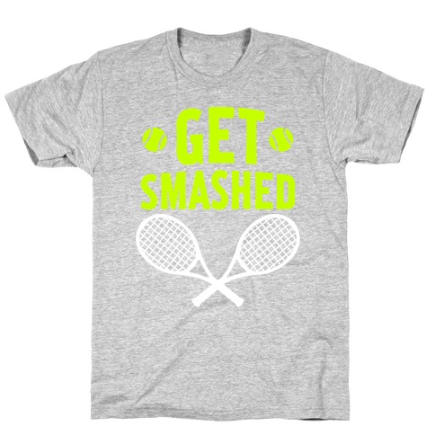 Get Smashed T-Shirt