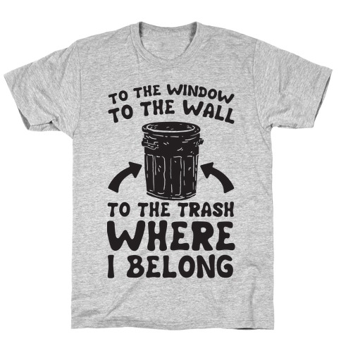 To The Window To The Wall T-Shirt