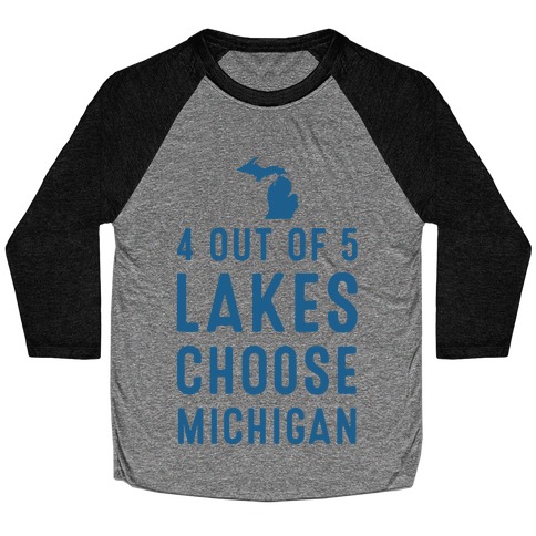 4 Out of 5 Lakes Choose Michigan Baseball Tee