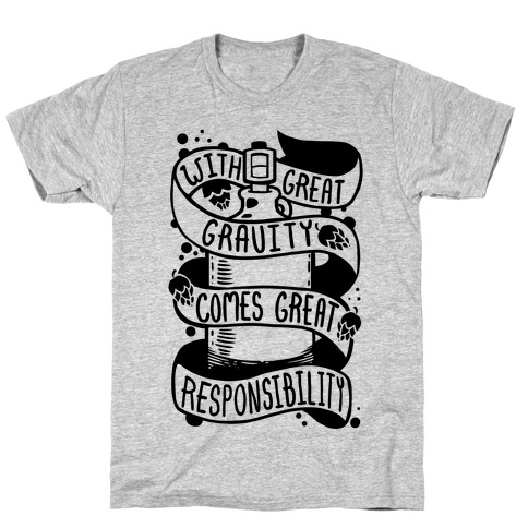 With Great Gravity Comes Great Responsibility T-Shirt