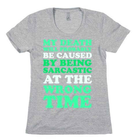 Sarcastic At The Wrong Time Womens T-Shirt