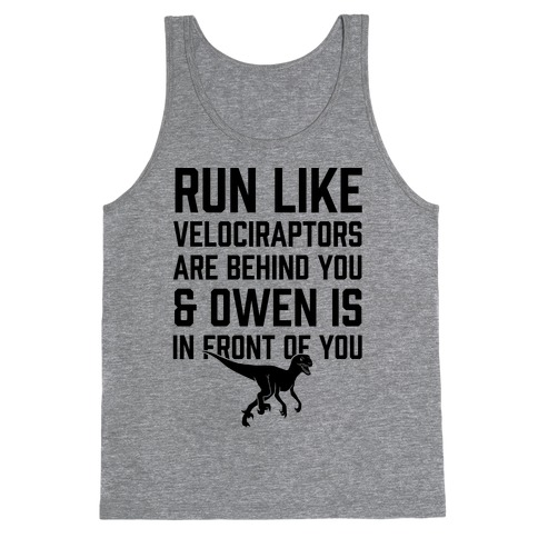 Run Like Velociraptors Are Behind You And Own Is In Front Of You Tank Top