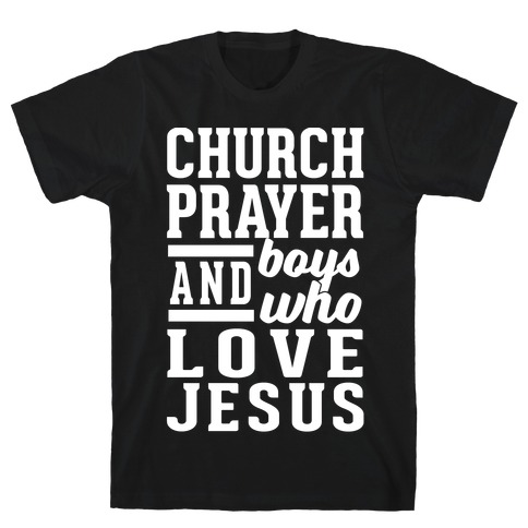 Church, Prayer, And Boys Who Love Jesus T-Shirt
