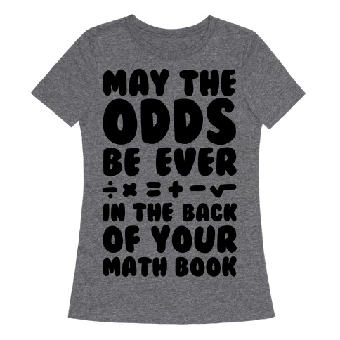 May The Odds Be Ever In The Back Of Your Math Book T-Shirts | LookHUMAN
