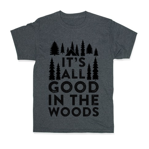It's All Good In The Woods T-Shirt | LookHUMAN