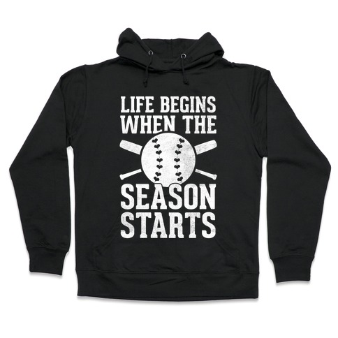 Life Begins When The Season Starts (Baseball) (White Ink) Hooded Sweatshirt