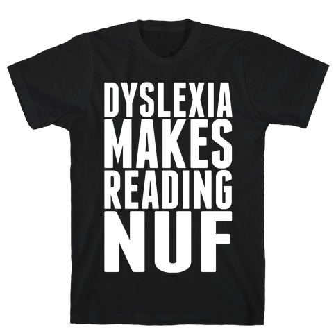 Dyslexia Makes Reading fun T-Shirt