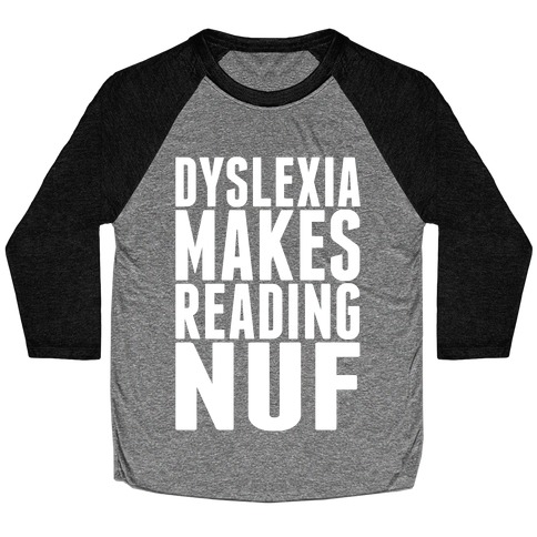 Dyslexia Makes Reading fun Baseball Tee