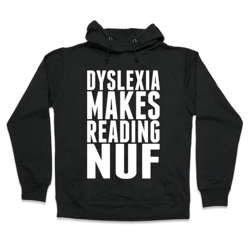Dyslexia Makes Reading fun Hooded Sweatshirt