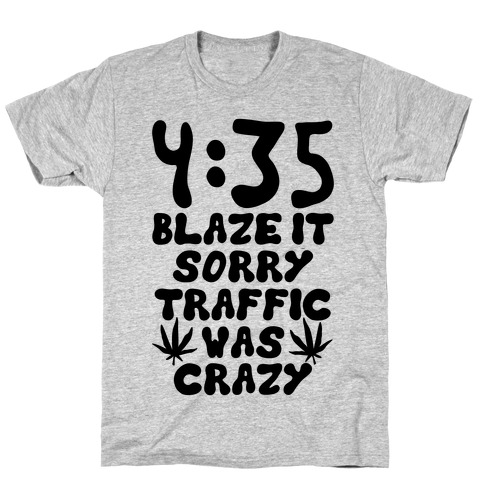 4:35 Blaze It T-Shirt