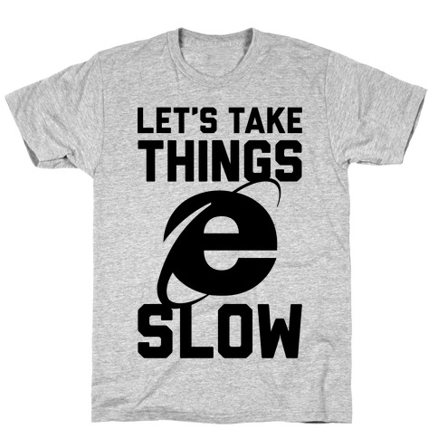 Let's Take Things Slow T-Shirt