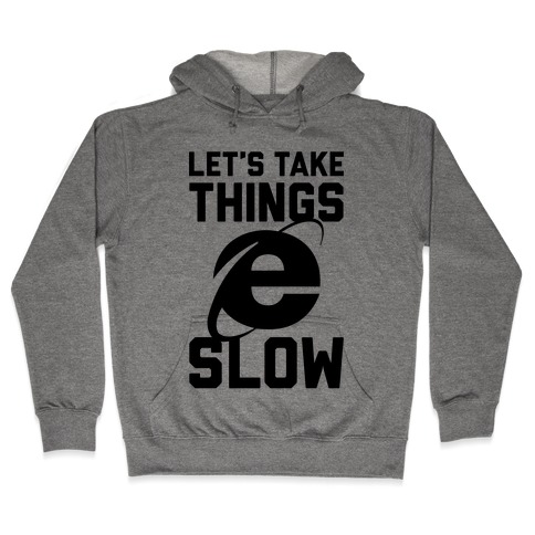 Let's Take Things Slow Hooded Sweatshirt