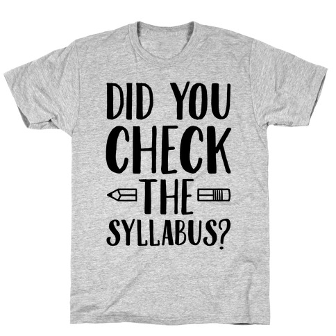 Did You Check The Syllabus? T-Shirt