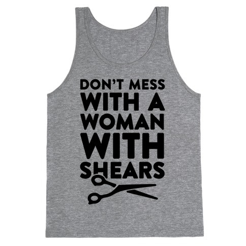 Don't Mess With A Woman With Shears Tank Top