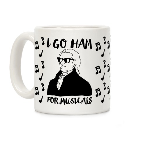 I Go Ham For Musicals Coffee Mug