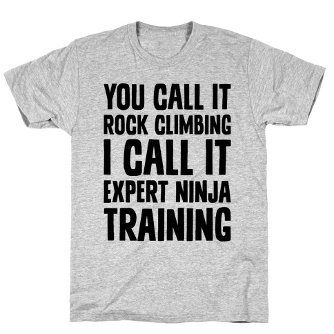 You Call It Rock Climbing T-Shirt