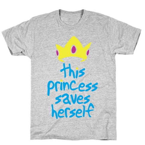 this princess saves herself t shirt