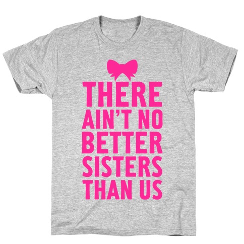 No Better Sisters Than Us (Little) T-Shirt