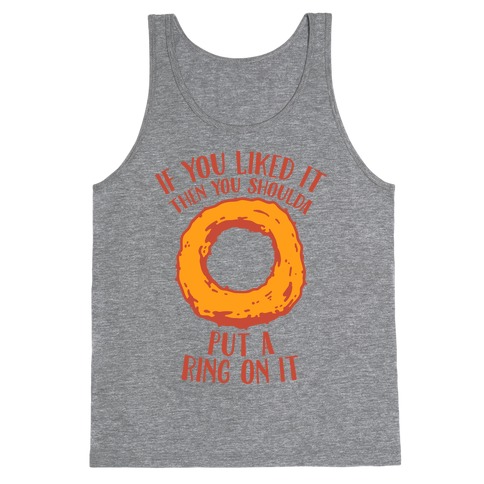 You Shoulda Put an Onion Ring on it Tank Top
