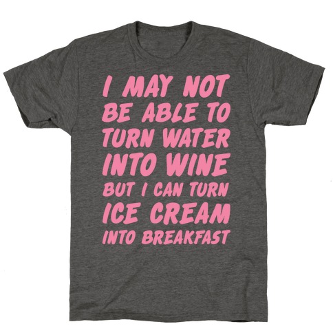 I Can Turn Ice Cream into Breakfast T-Shirt
