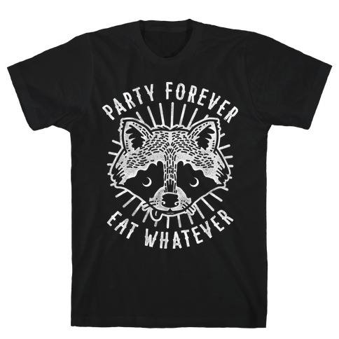 Party Forever Eat Whatever Raccoon T-Shirt