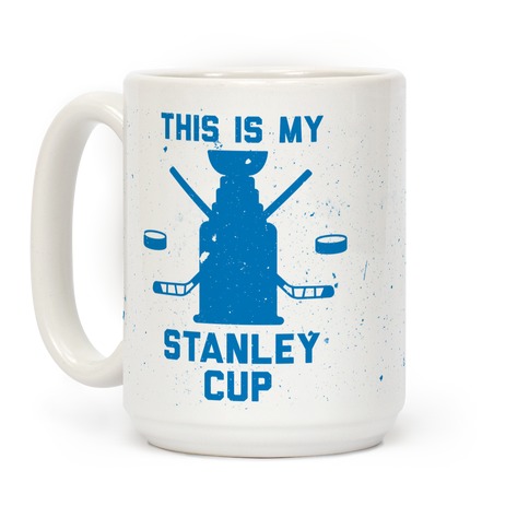 This Is My Stanley Cup Coffee Mugs | LookHUMAN