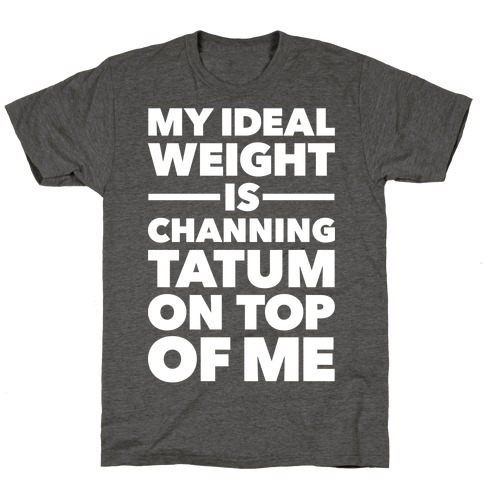 Ideal Weight (Channing Tatum) T-Shirt