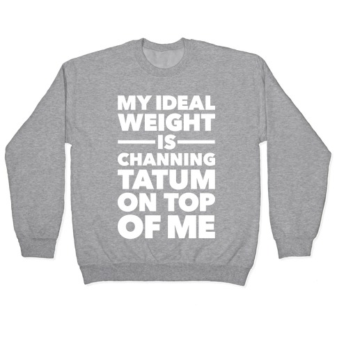 Ideal Weight (Channing Tatum) Pullover