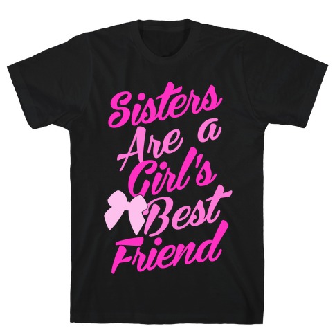 Sisters Are A Girl's Best Friend T-Shirt