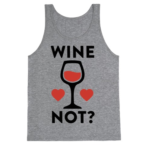Wine Not? Tank Top