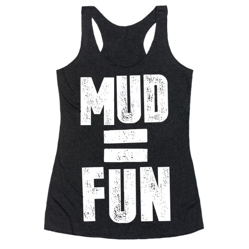 Mud = Fun Racerback Tank Top