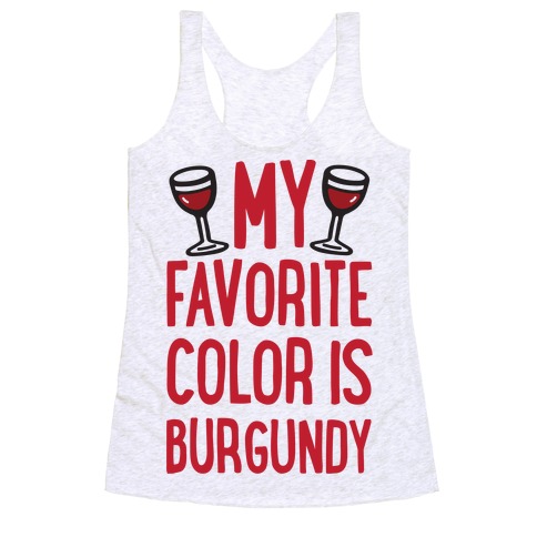 My Favorite Color Is Burgundy Racerback Tank Top