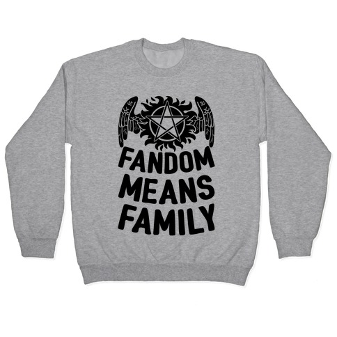 Fandom Means Family Supernatural Pullovers LookHUMAN