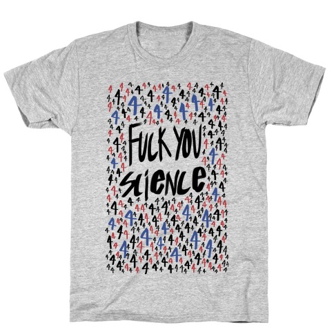 F*** You Science T-Shirt