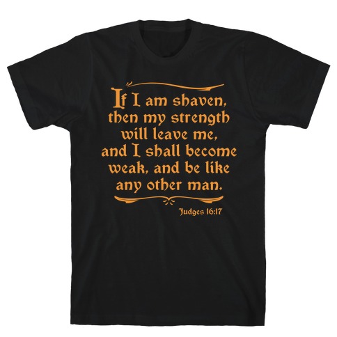 If My Beard is Shaven, My Strength Will Leave Me T-Shirt
