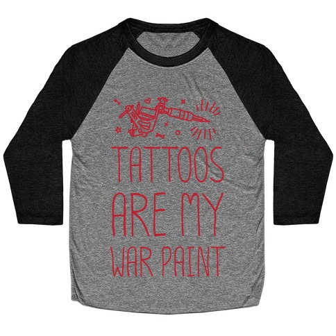 Tattoos Are My War Paint Baseball Tee