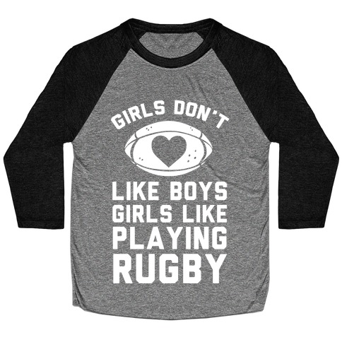 Girls Don't Like Boys Girls Like Playing Rugby Baseball Tee