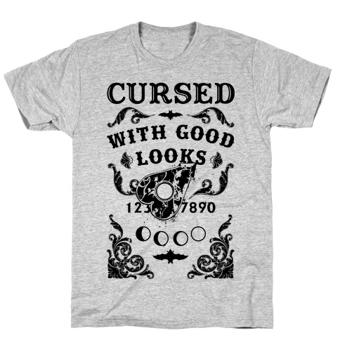 Cursed With Good Looks T-Shirt