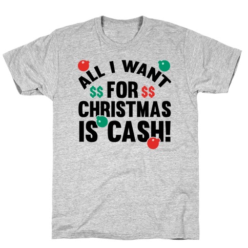 All I Want For Christmas Is Cash T-Shirt