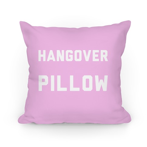 Hangover Pillow Pillow