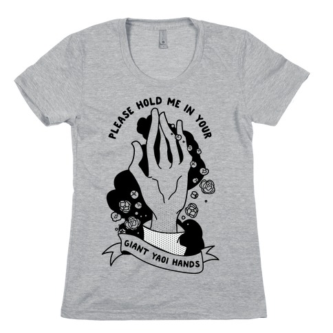Please Hold Me in Your Giant Yaoi Hands Womens T-Shirt