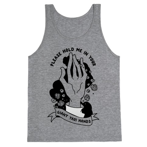 Please Hold Me in Your Giant Yaoi Hands Tank Top