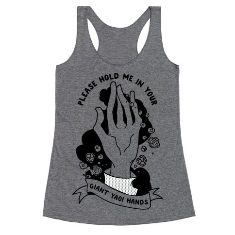 Please Hold Me in Your Giant Yaoi Hands Racerback Tank Top