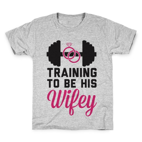 Training To Be His Wifey Kids T-Shirt