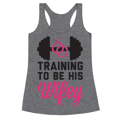 Training To Be His Wifey Racerback Tank Top
