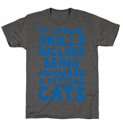 My Special Skills Include Being Awkward & Petting Cats T-Shirt